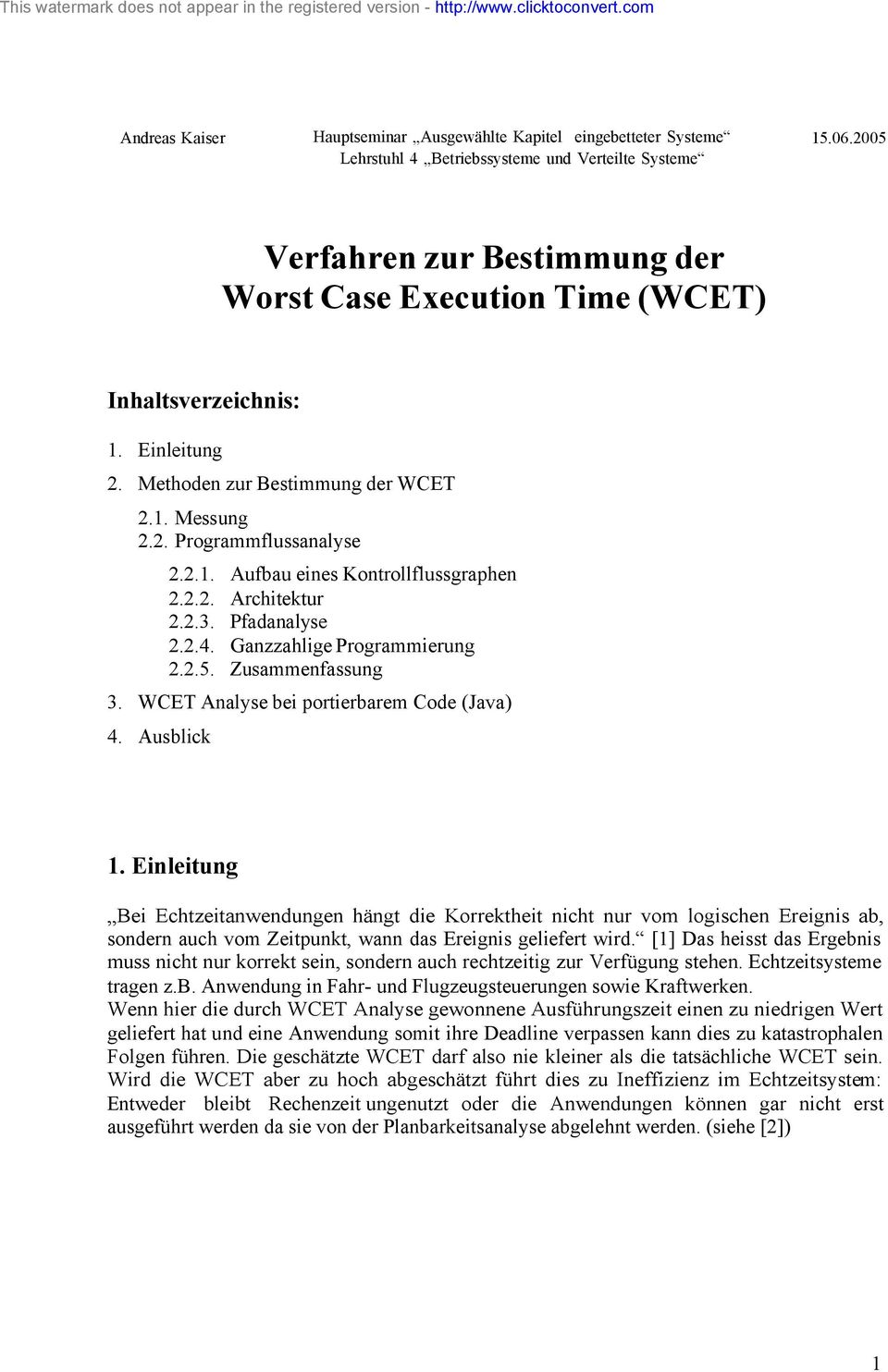 2.2.5. Aufbau eines Kontrollflussgraphen Architektur Pfadanalyse Ganzzahlige Programmierung Zusammenfassung 3. WCET Analyse bei portierbarem Code (Java) 4. Ausblick 1.