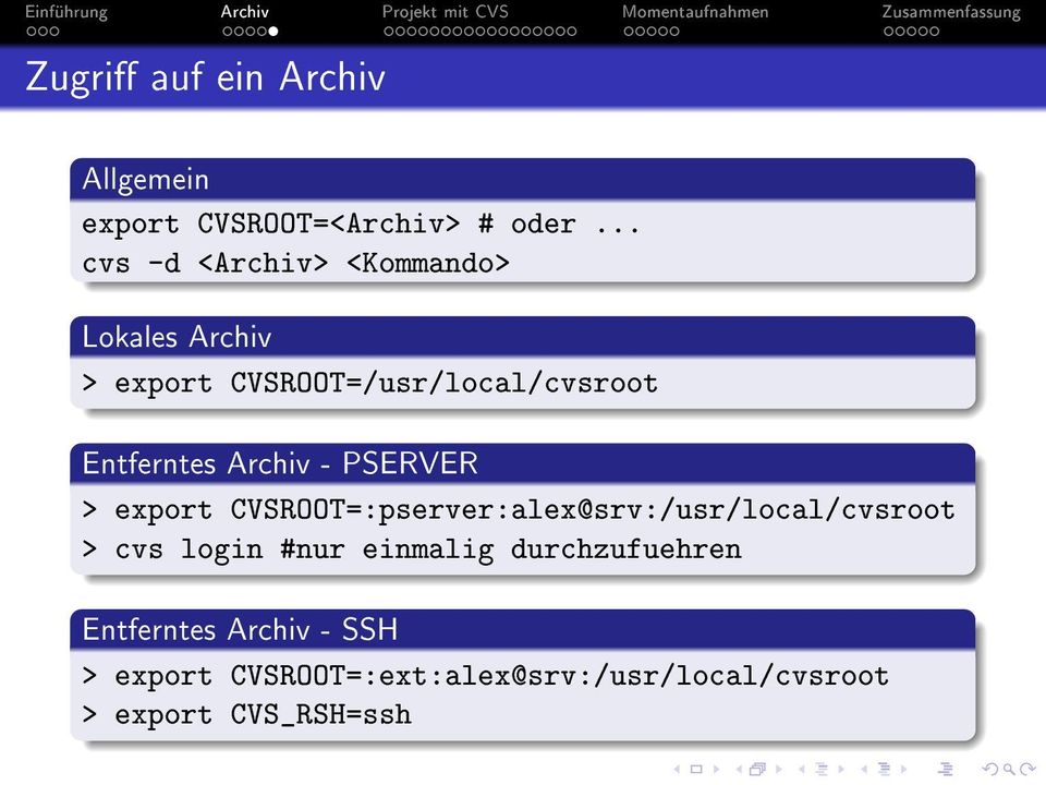 Entferntes Archiv - PSERVER > export CVSROOT=:pserver:alex@srv:/usr/local/cvsroot > cvs