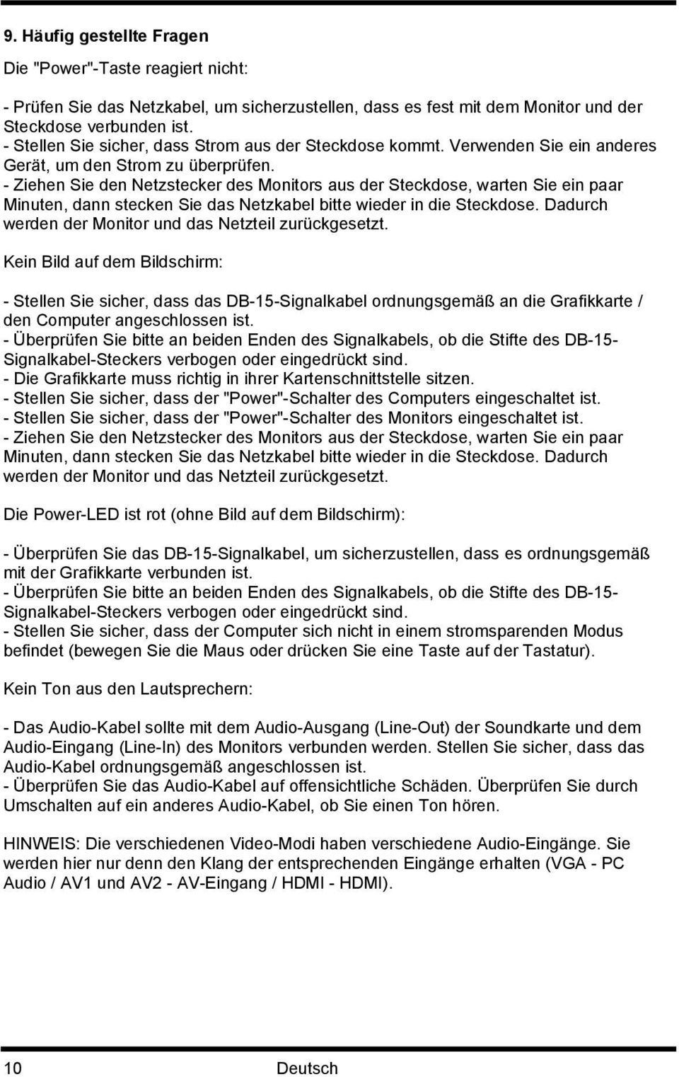 - Ziehen Sie den Netzstecker des Monitors aus der Steckdose, warten Sie ein paar Minuten, dann stecken Sie das Netzkabel bitte wieder in die Steckdose.