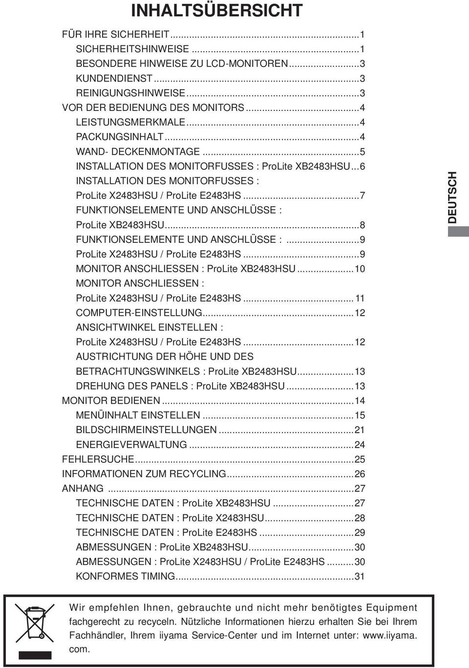 ..7 FUNKTIONSELEMENTE UND ANSCHLÜSSE : ProLite XB2483HSU...8 FUNKTIONSELEMENTE UND ANSCHLÜSSE :...9 ProLite X2483HSU / ProLite E2483HS...9 MONITOR ANSCHLIESSEN : ProLite XB2483HSU.