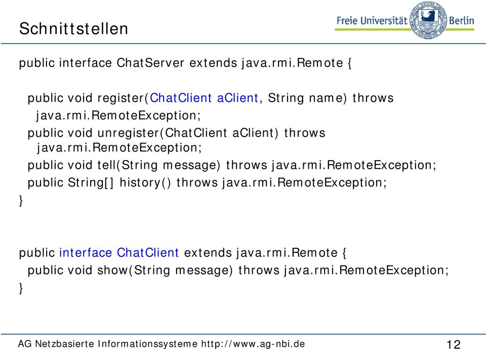 remoteexception; public void unregister(chatclient aclient) throws java.rmi.