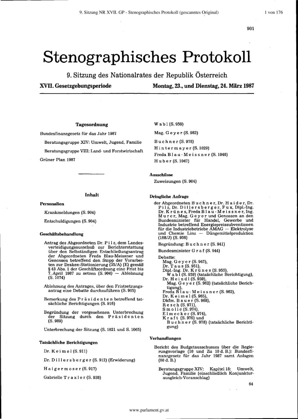 März 1987 Tagesordnung Bundesfinanzgesetz für das Jahr 1987 Beratungsgruppe XIV: Umwelt, Jugend, Familie Beratungsgruppe VIII: Land- und Forstwirtschaft Grüner Plan 1987 W abi (S. 959) Mag.