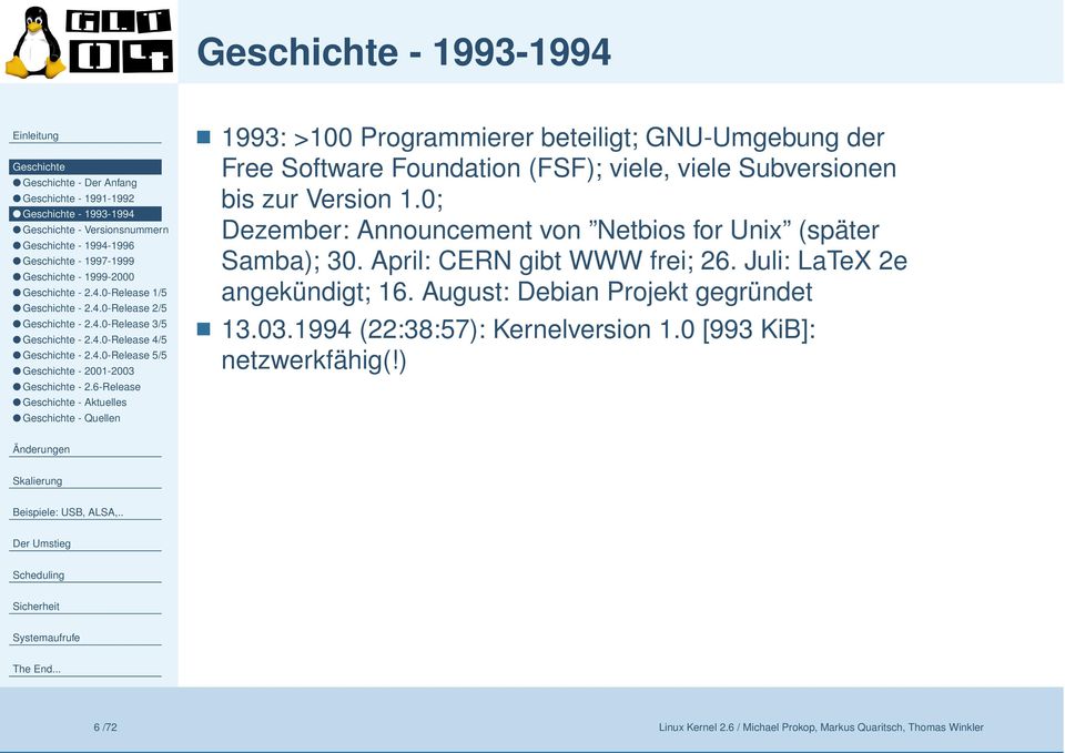 6-Release - Aktuelles - Quellen 1993: >100 Programmierer beteiligt; GNU-Umgebung der Free Software Foundation (FSF); viele, viele Subversionen bis zur Version 1.