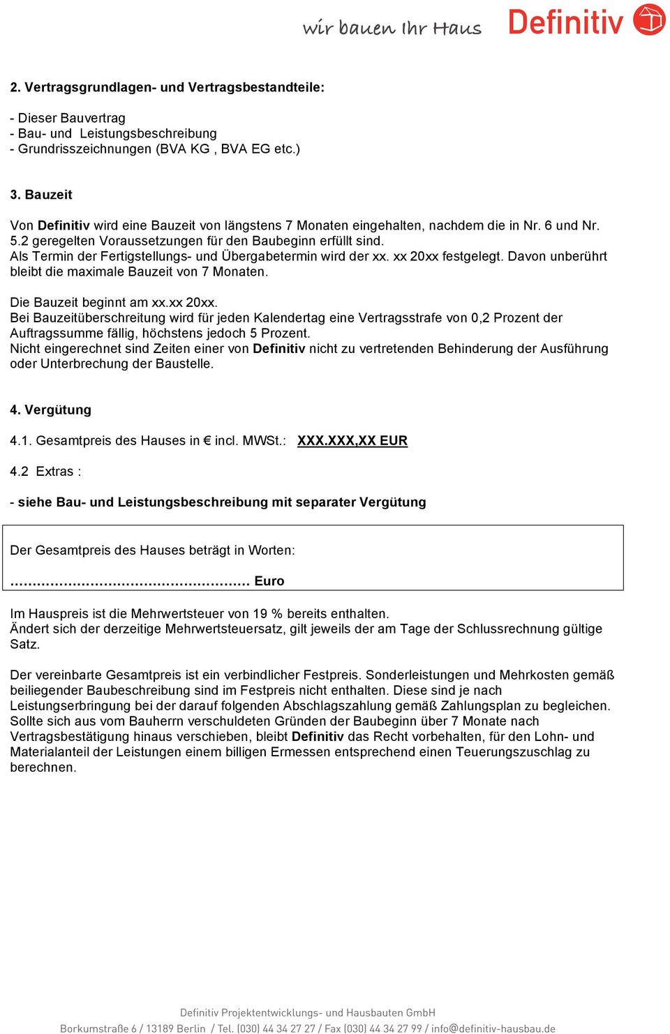 Als Termin der Fertigstellungs- und Übergabetermin wird der xx. xx 20xx 