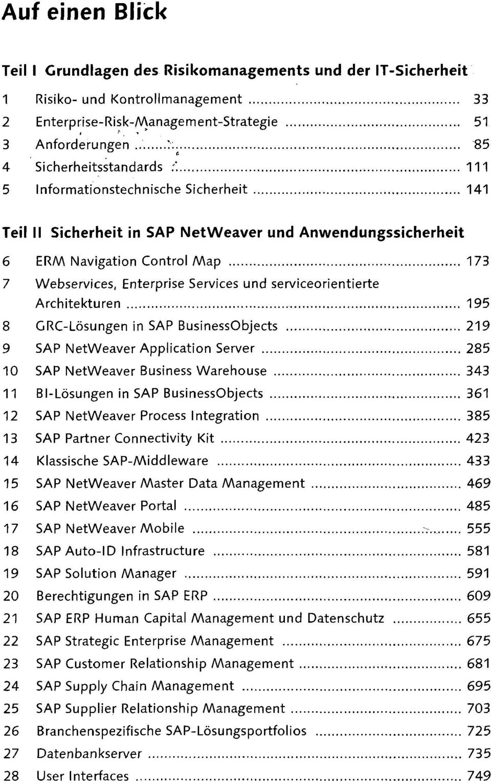 111 5 Informationstechnische Sicherheit 141 Teil II Sicherheit in SAP NetWeaver und Anwendungssicherheit 6 ERAA Navigation Control Map 173 7 Webservices, Enterprise Services und serviceorientierte