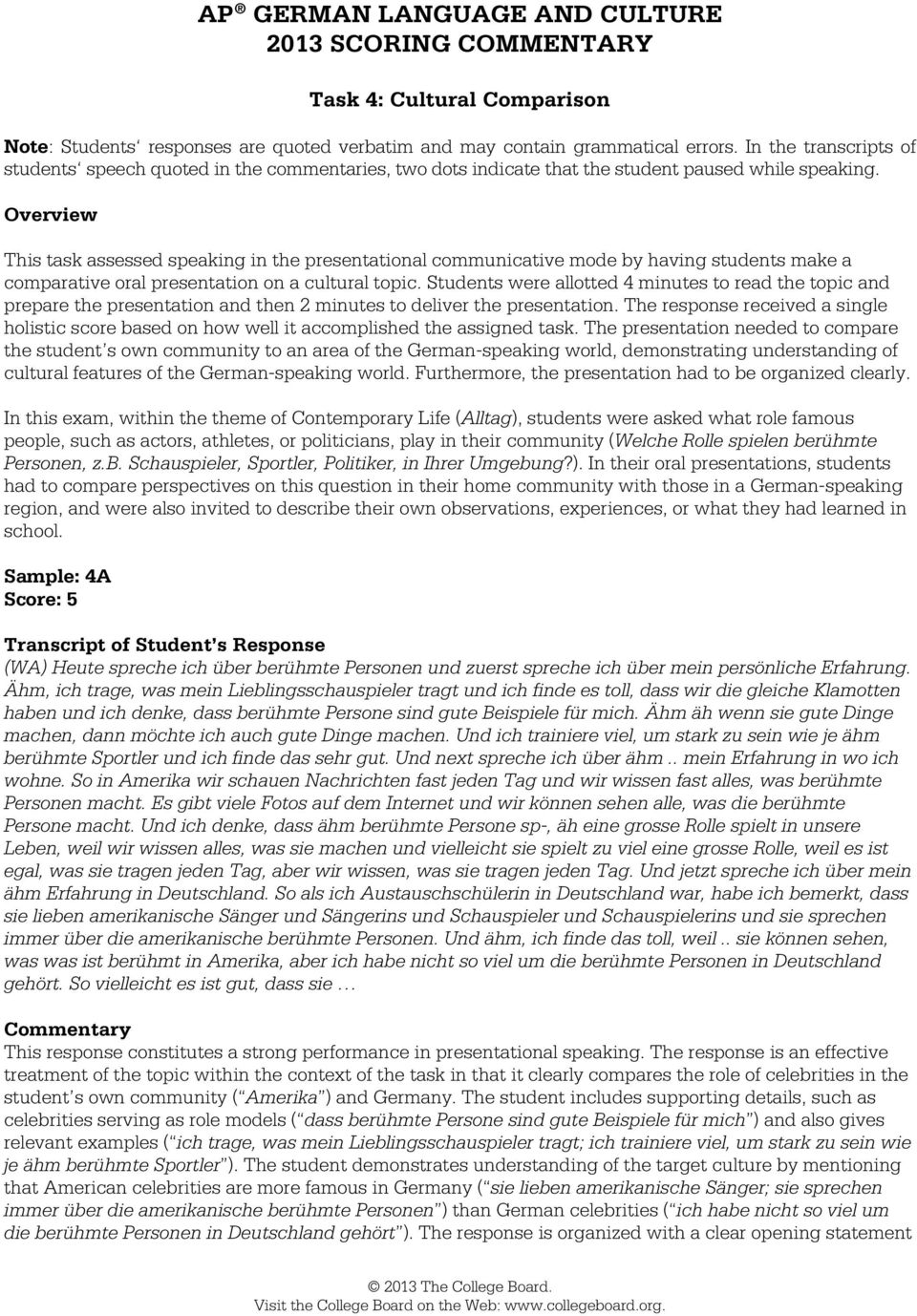 Overview This task assessed speaking in the presentational communicative mode by having students make a comparative oral presentation on a cultural topic.
