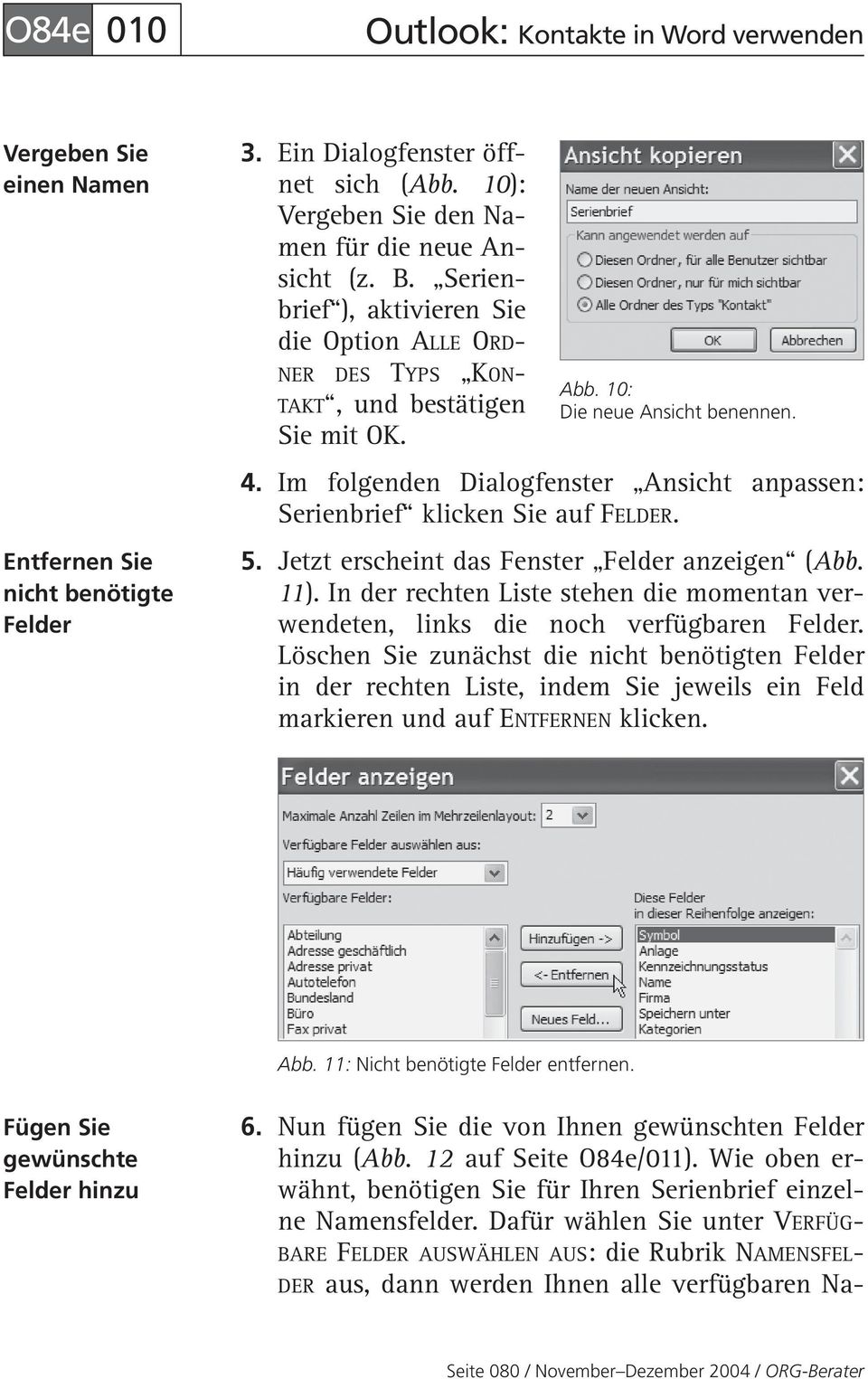 Im folgenden Dialogfenster Ansicht anpassen: Serienbrief klicken Sie auf FELDER. 5. Jetzt erscheint das Fenster Felder anzeigen (Abb. 11).