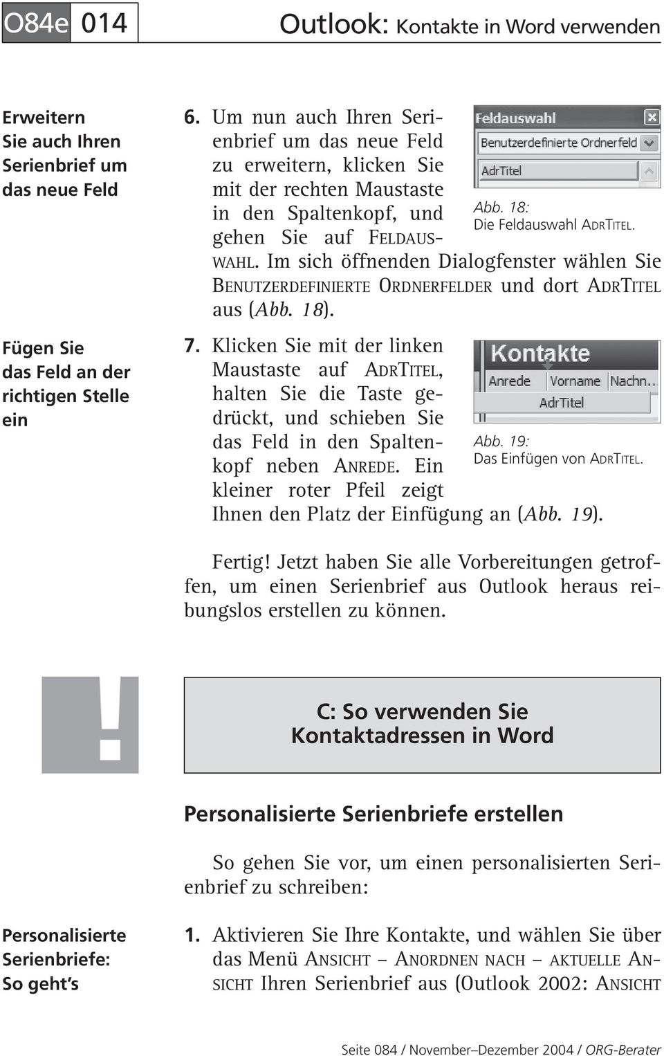 Im sich öffnenden Dialogfenster wählen Sie BENUTZERDEFINIERTE ORDNERFELDER und dort ADRTITEL aus (Abb. 18). 7.