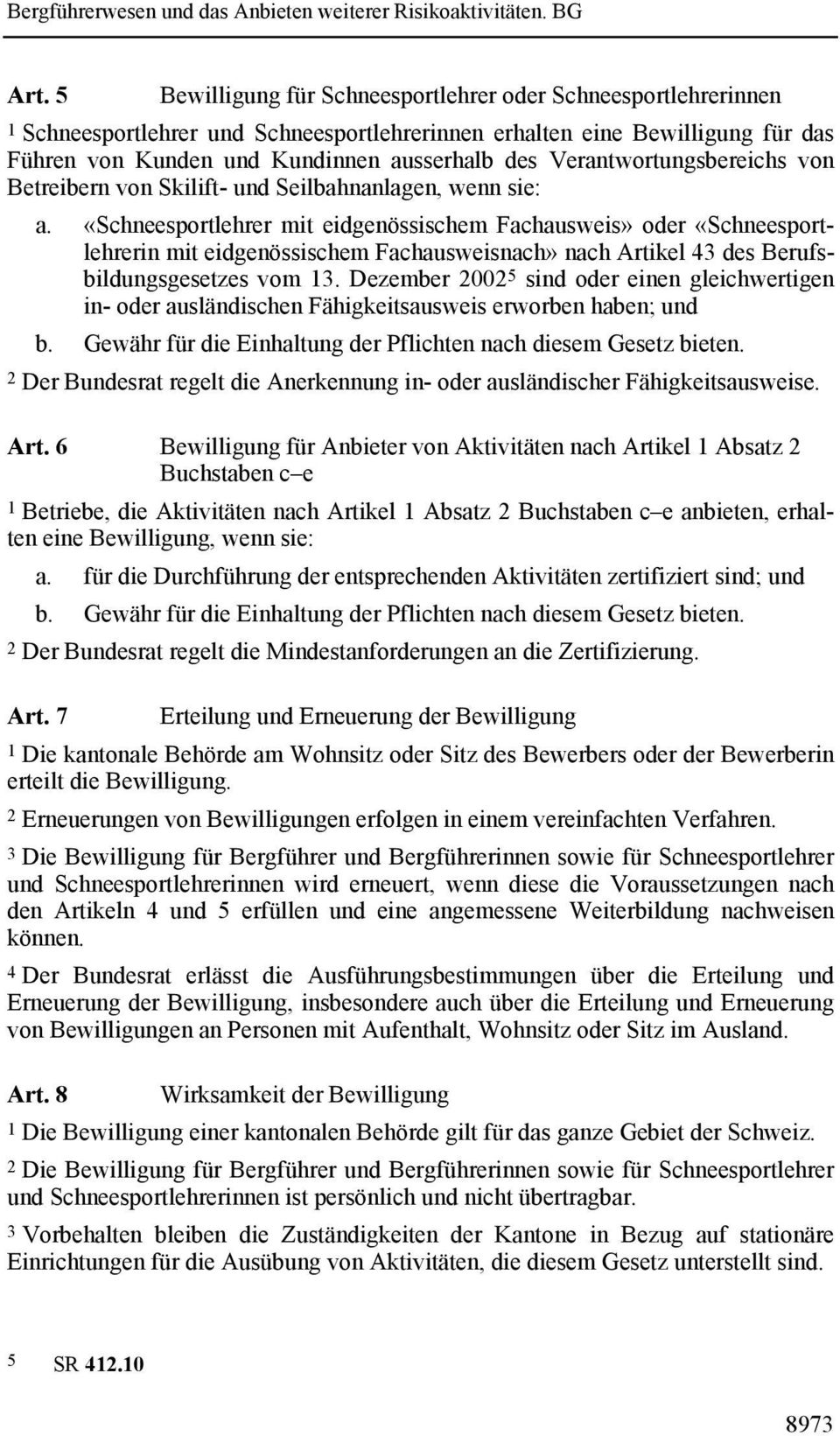 «Schneesportlehrer mit eidgenössischem Fachausweis» oder «Schneesportlehrerin mit eidgenössischem Fachausweisnach» nach Artikel 43 des Berufsbildungsgesetzes vom 13.