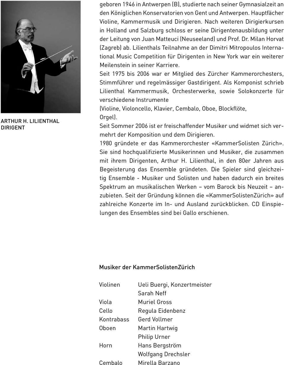 Dr. Milan Horvat (Zagreb) ab. Lilienthals Teilnahme an der Dimitri Mitropoulos International Music Competition für Dirigenten in New York war ein weiterer Meilenstein in seiner Karriere.