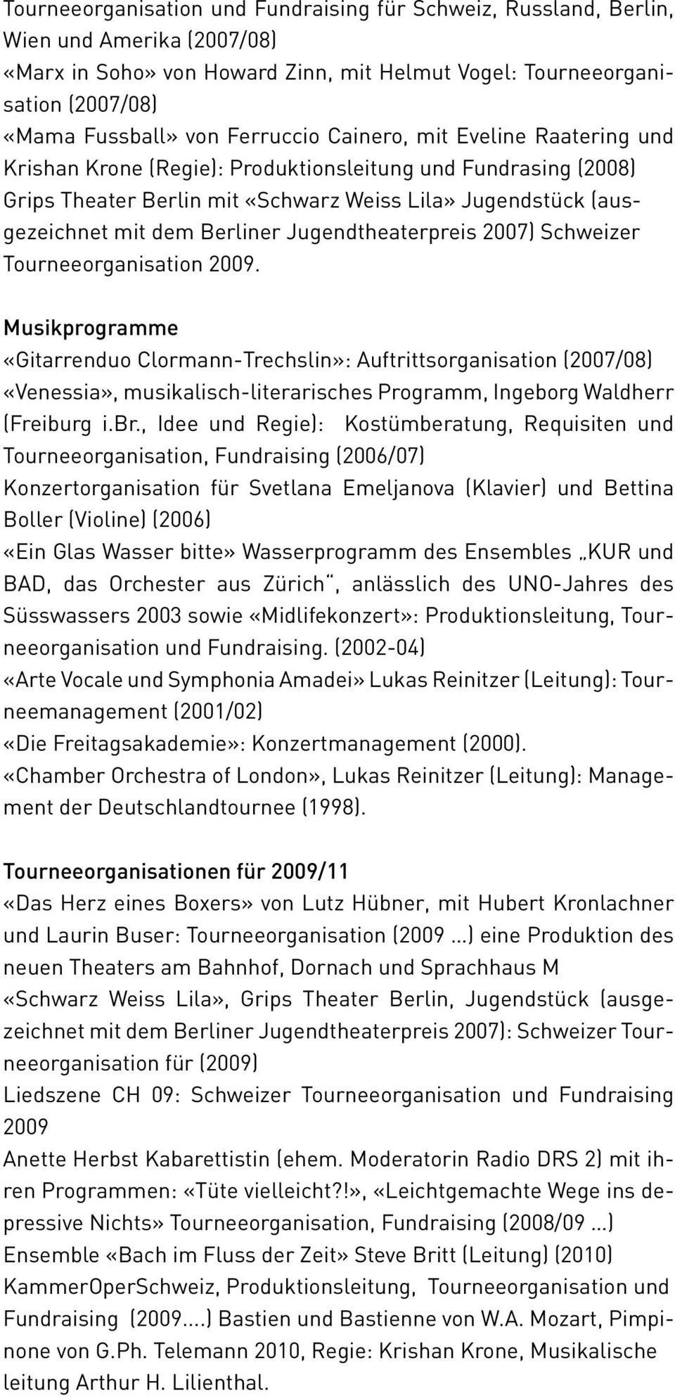 Jugendtheaterpreis 2007) Schweizer Tourneeorganisation 2009.