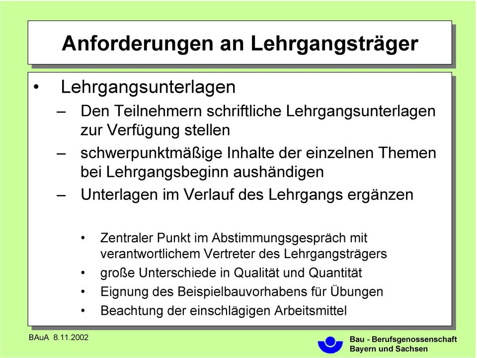 ergänzen Zentraler Punkt im im Abstimmungsgespräch mit mit verantwortlichem Vertreter des des Lehrgangsträgers große