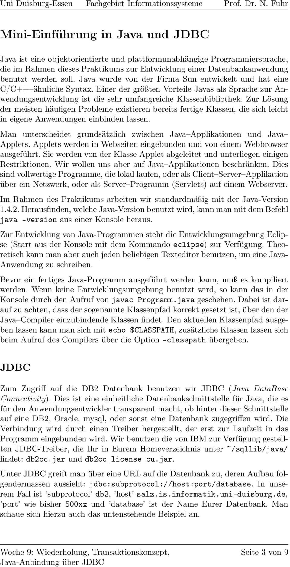 Zur Lösung der meisten häufigen Probleme existieren bereits fertige Klassen, die sich leicht in eigene Anwendungen einbinden lassen.