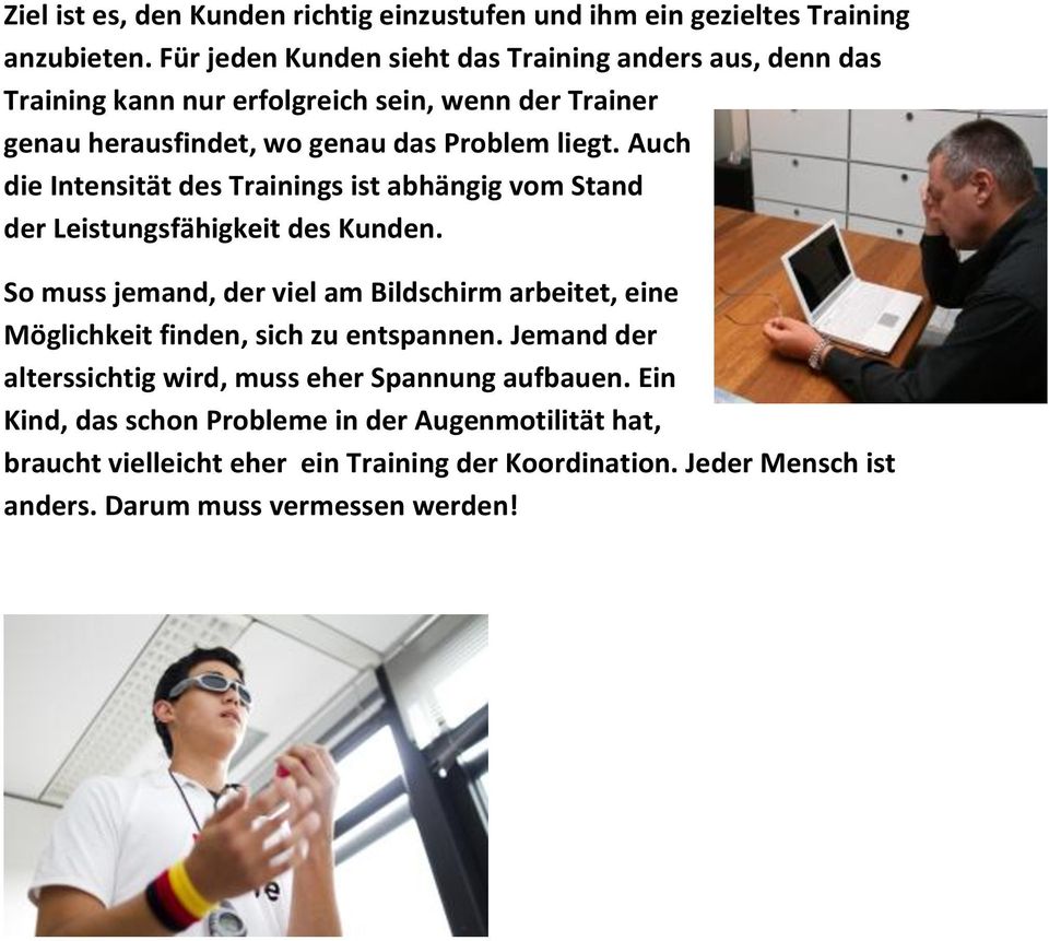 Auch die Intensität des Trainings ist abhängig vom Stand der Leistungsfähigkeit des Kunden.