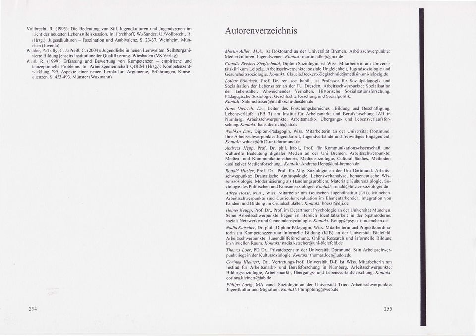 Selbstorganisierte IJildung jenseits institutioneller Qualifizierung. Wiesbaden (VS Verlag). \\/ert.l. R. (1999): Ert'assung und Bewertung von Kompetenzen - ernpirische und i.onzeptionelle Ploblenre.