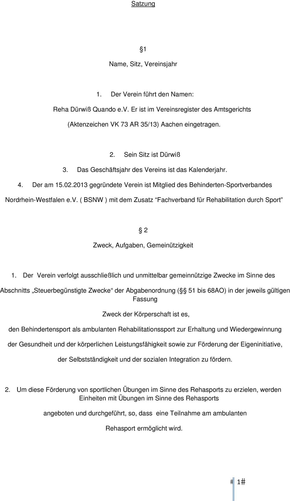 rbandes Nordrhein-Westfalen e.v. ( BSNW ) mit dem Zusatz Fachverband für Rehabilitation durch Sport 2 Zweck, Aufgaben, Gemeinützigkeit 1.