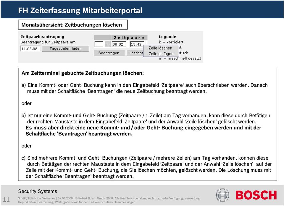 Zeile) am Tag vorhanden, kann diese durch Betätigen der rechten Maustaste in dem Eingabefeld Zeitpaare und der Anwahl Zeile löschen gelöscht werden.