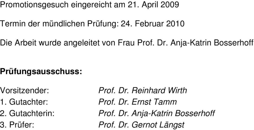 Anja-Katrin Bosserhoff Prüfungsausschuss: Vorsitzender: Prof. Dr. Reinhard Wirth 1.