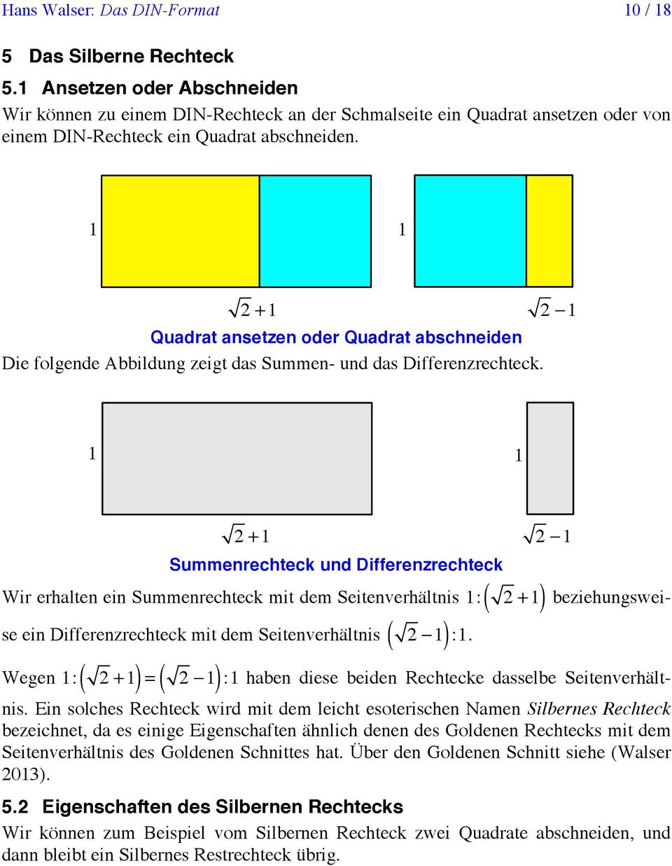 + Quadrat ansetzen oder Quadrat abschneiden Die folgende Abbildung zeigt das Summen- und das Differenzrechteck.