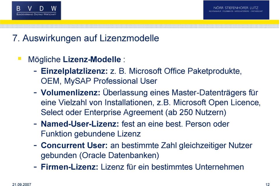 Installationen, z.b. Microsoft Open Licence, Select oder Enterprise Agreement (ab 250 Nutzern) - Named-User-Lizenz: fest an eine best.