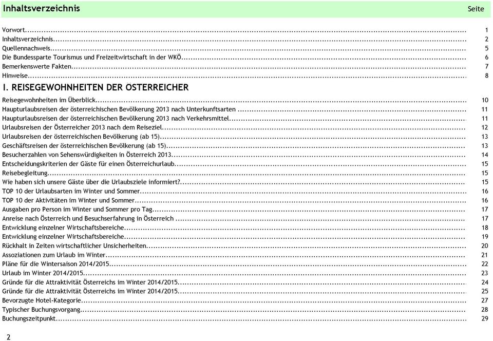 .. 11 Haupturlaubsreisen der österreichischen Bevölkerung 2013 nach Verkehrsmittel... 11 Urlaubsreisen der Österreicher 2013 nach dem Reiseziel.