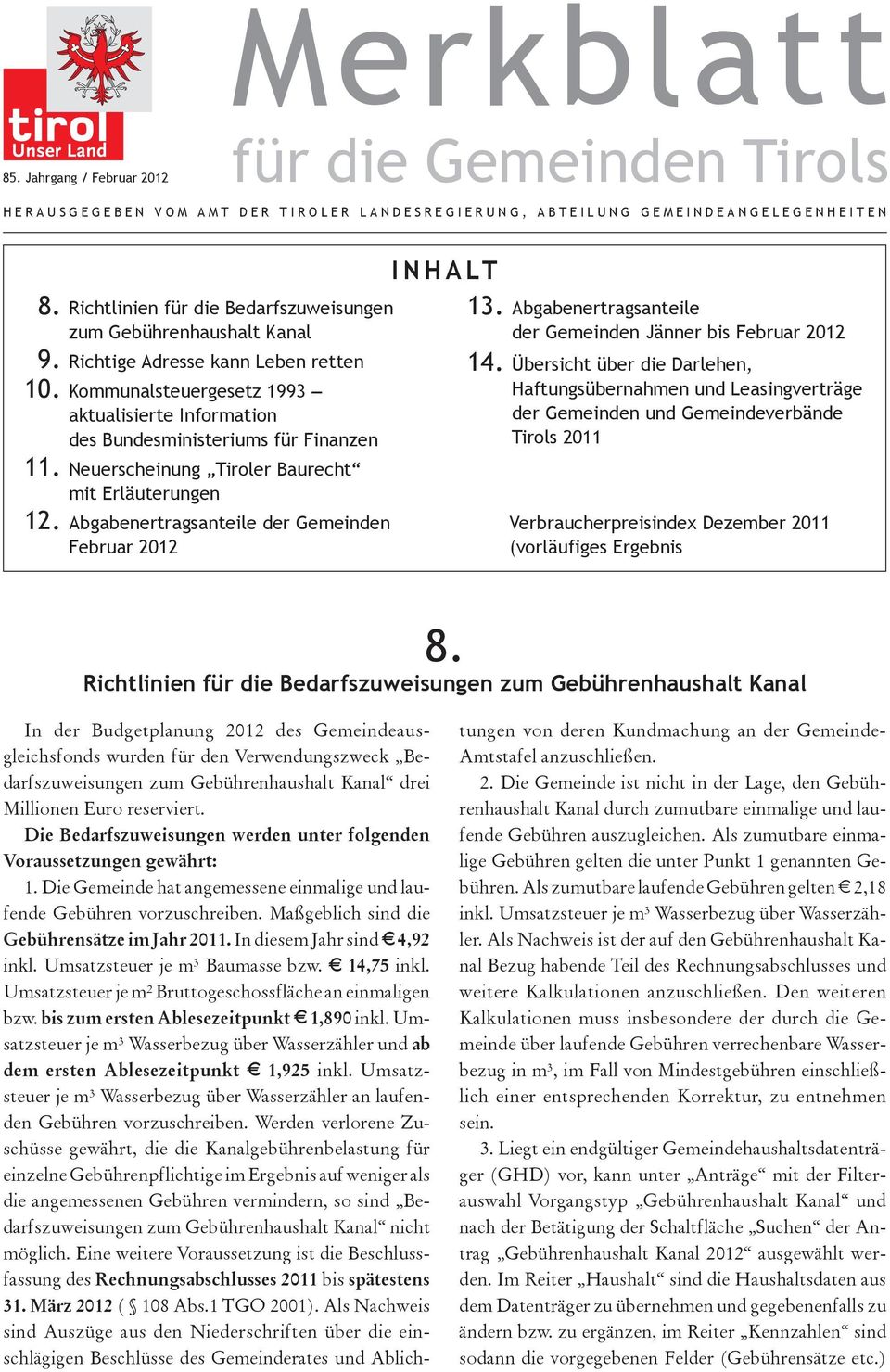 Abgabenertragsanteile der Gemeinden Februar 2012 Merkblatt für die Gemeinden Tirols DER TIROLER LANDESREGIERUNG, ABTEILUNG GEMEINDEANGELEGENHEITEN INHALT 13.