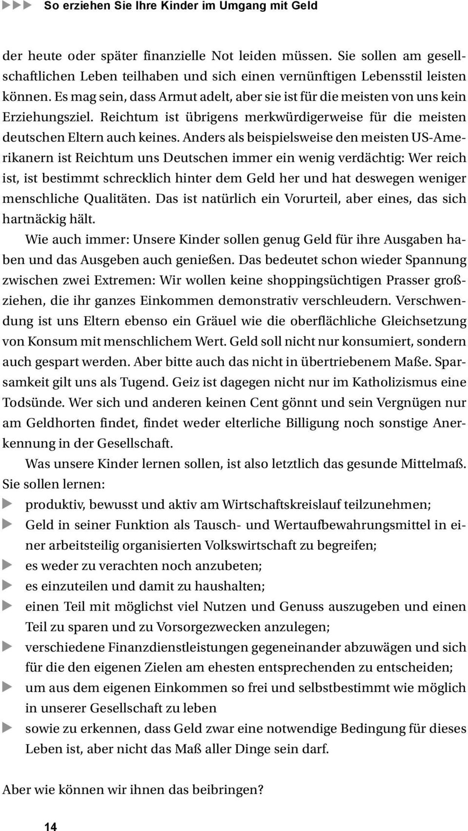 Reichtum ist übrigens merkwürdigerweise für die meisten deutschen Eltern auch keines.