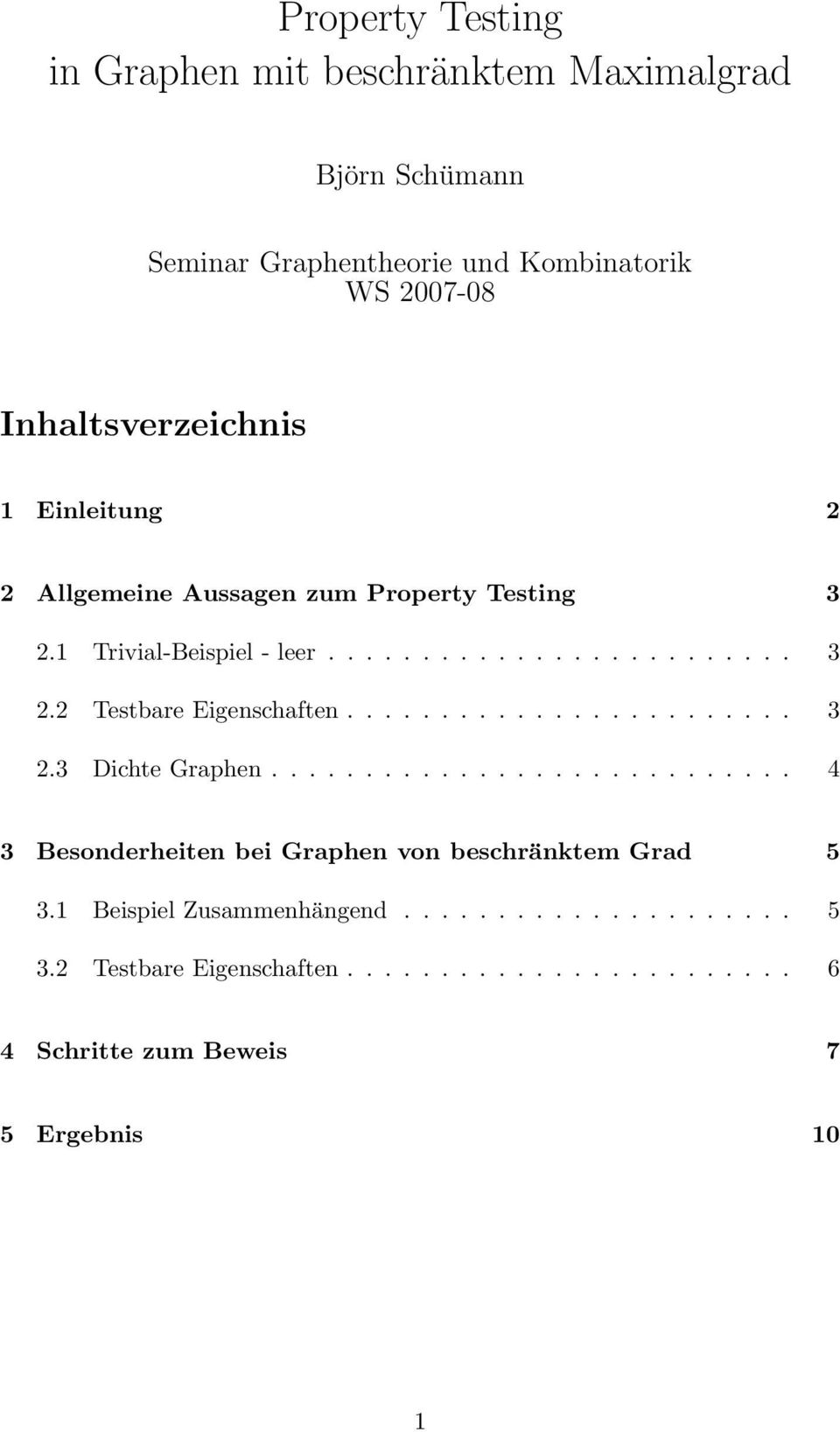 ....................... 3 2.3 Dichte Graphen............................ 4 3 Besonderheiten bei Graphen von beschränktem Grad 5 3.