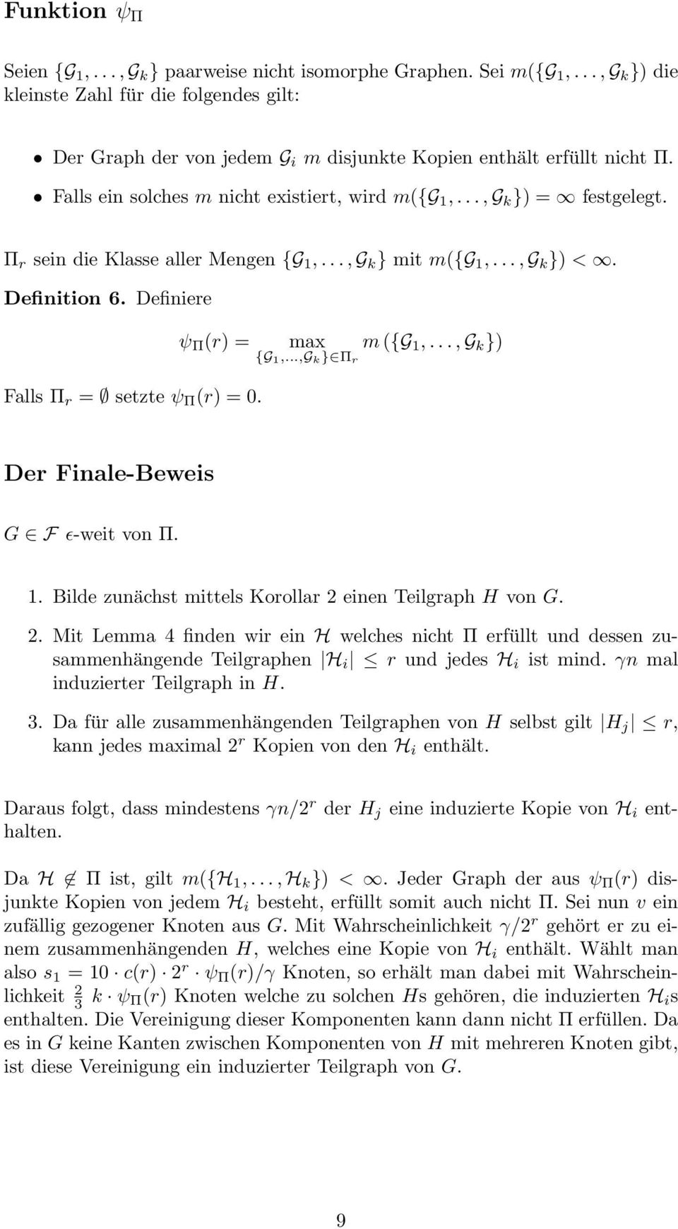 Π r sein die Klasse aller Mengen {G 1,..., G k } mit m({g 1,..., G k }) <. Definition 6. Definiere ψ Π (r) = Falls Π r = setzte ψ Π (r) = 0. max m ({G 1,..., G k }) {G 1,.