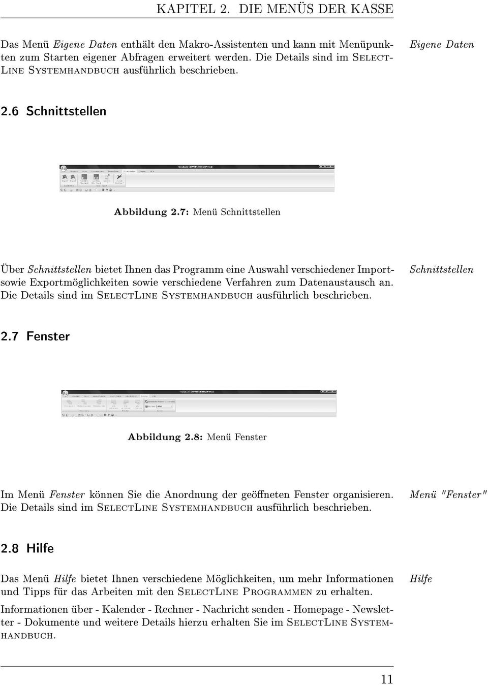 7: Menü Schnittstellen Über Schnittstellen bietet Ihnen das Programm eine Auswahl verschiedener Importsowie Exportmöglichkeiten sowie verschiedene Verfahren zum Datenaustausch an.