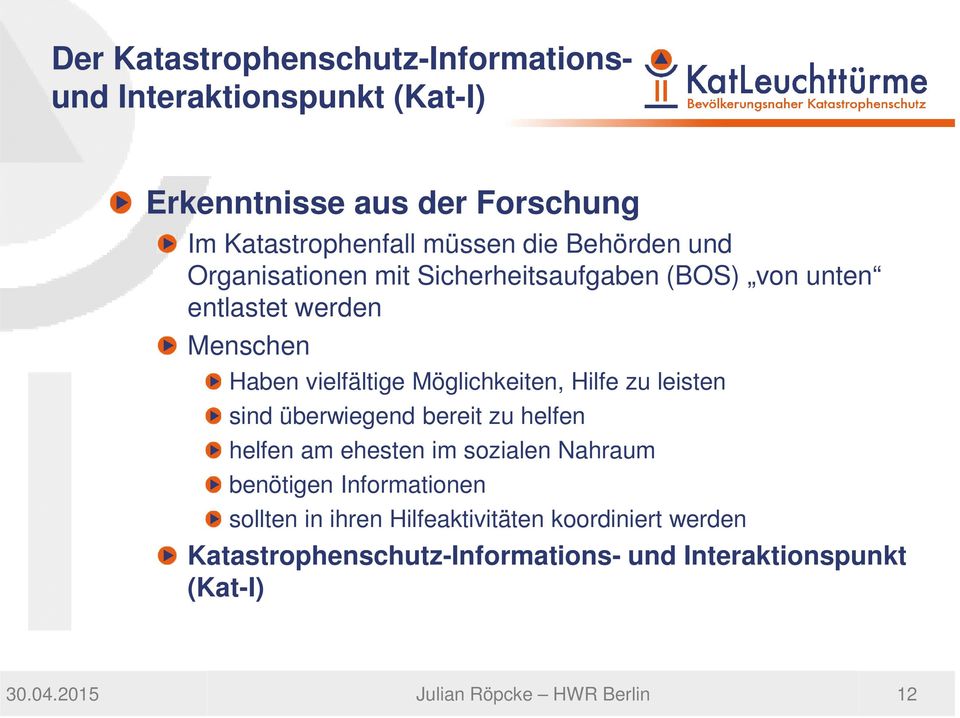 Hilfe zu leisten sind überwiegend bereit zu helfen helfen am ehesten im sozialen Nahraum benötigen Informationen sollten in ihren