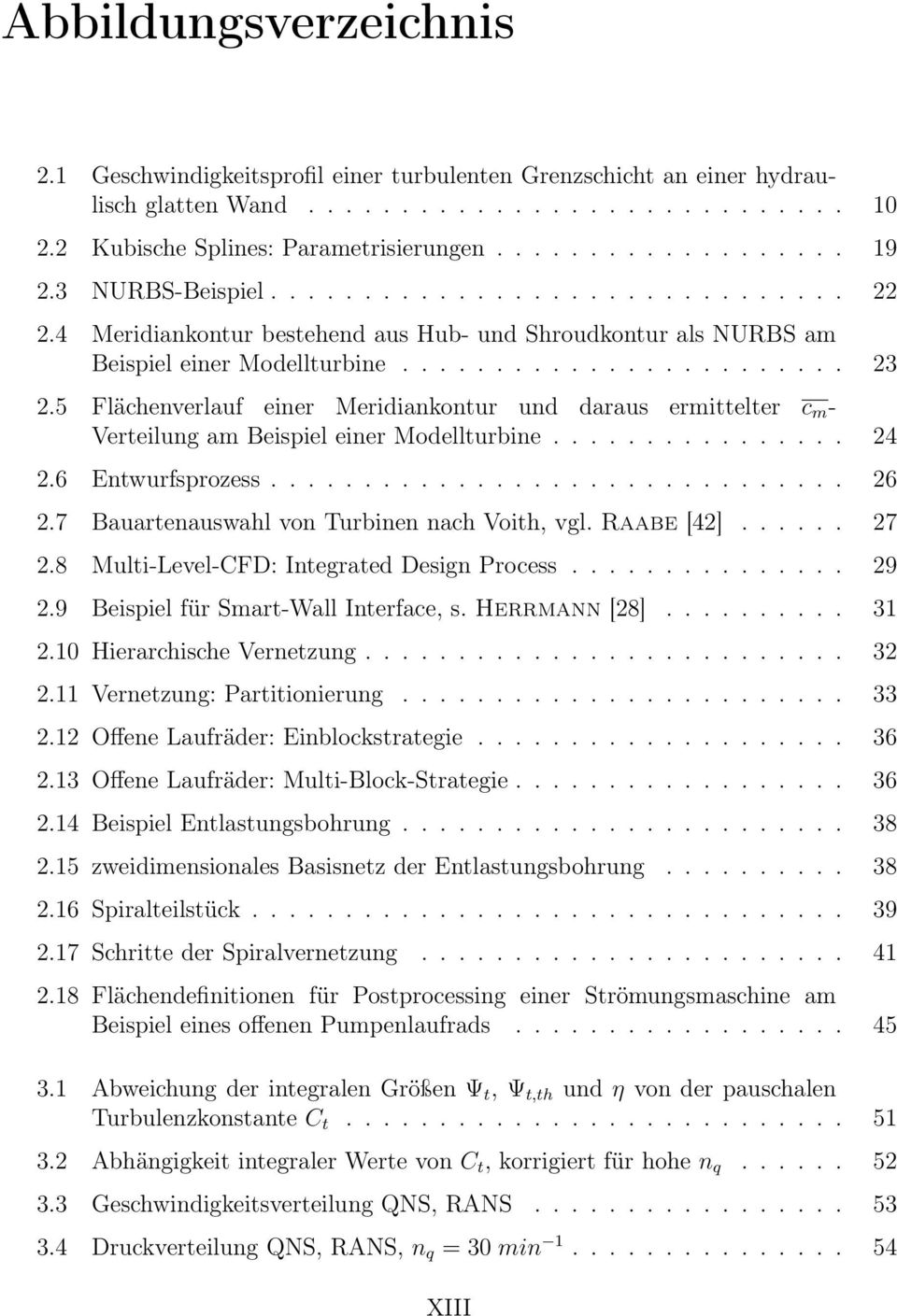 5 Flächenverlauf einer Meridiankontur und daraus ermittelter c m - Verteilung am Beispiel einer Modellturbine................ 24 2.6 Entwurfsprozess............................... 26 2.