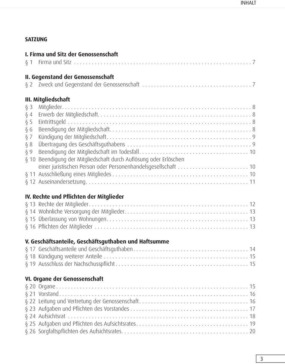 ................................................... 8 5 Eintrittsgeld.............................................................. 8 6 Beendigung der Mitgliedschaft................................................ 8 7 Kündigung der Mitgliedschaft.