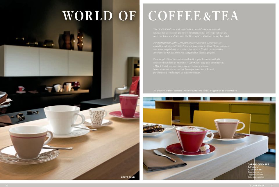 Für internationale Kaffee-Spezialitäten sowie auch zum Genuss von Tee empfehlen sich die Caffè Club Sets mit ihren Mix & Match Kombinationen und neuen ausgefallenen Accessoires.