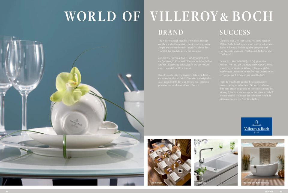 Und für Lifestyle und Lebensfreude, wie die Vielzahl unserer attraktiven Ideen beweist. Dans le monde entier, la marque «Villeroy & Boch» est synonyme de créativité, d émotion et d originalité.