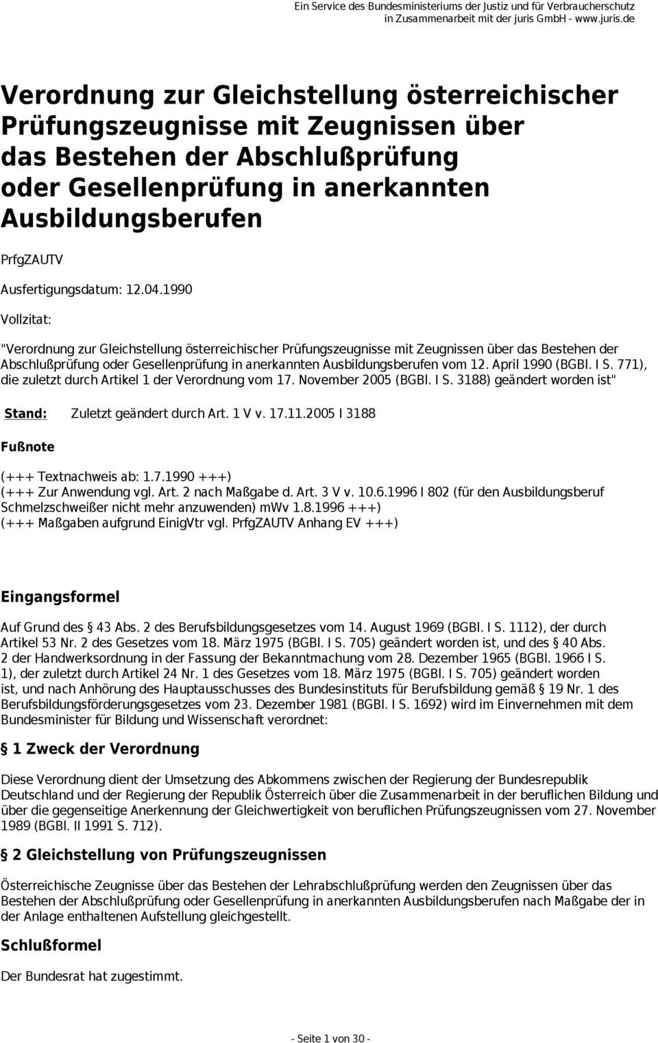 1990 Vollzitat: "Verordnung zur Gleichstellung österreichischer Prüfungszeugnisse mit Zeugnissen über das Bestehen der Abschlußprüfung oder Gesellenprüfung in anerkannten Ausbildungsberufen vom 12.