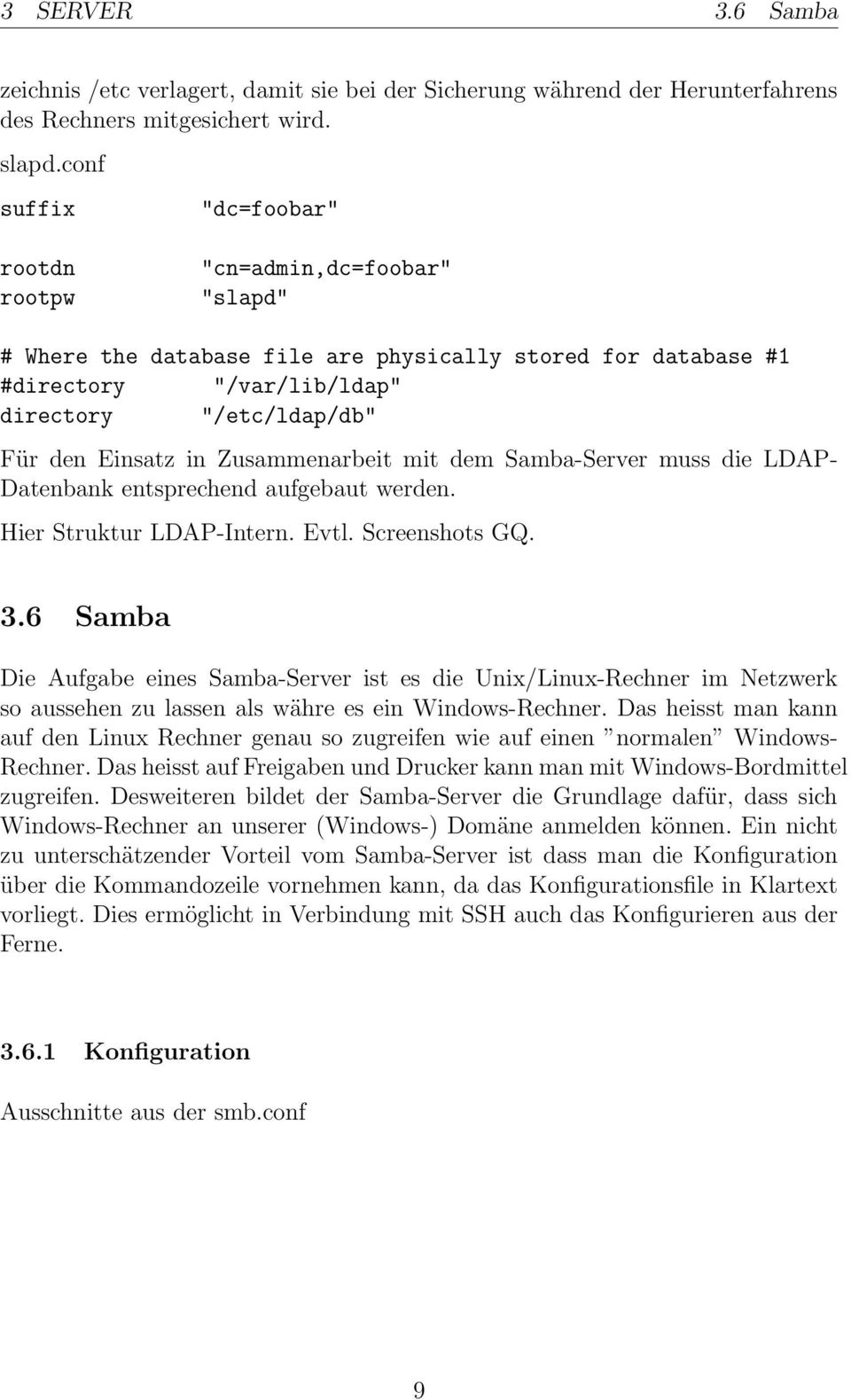 in Zusammenarbeit mit dem Samba-Server muss die LDAP- Datenbank entsprechend aufgebaut werden. Hier Struktur LDAP-Intern. Evtl. Screenshots GQ. 3.
