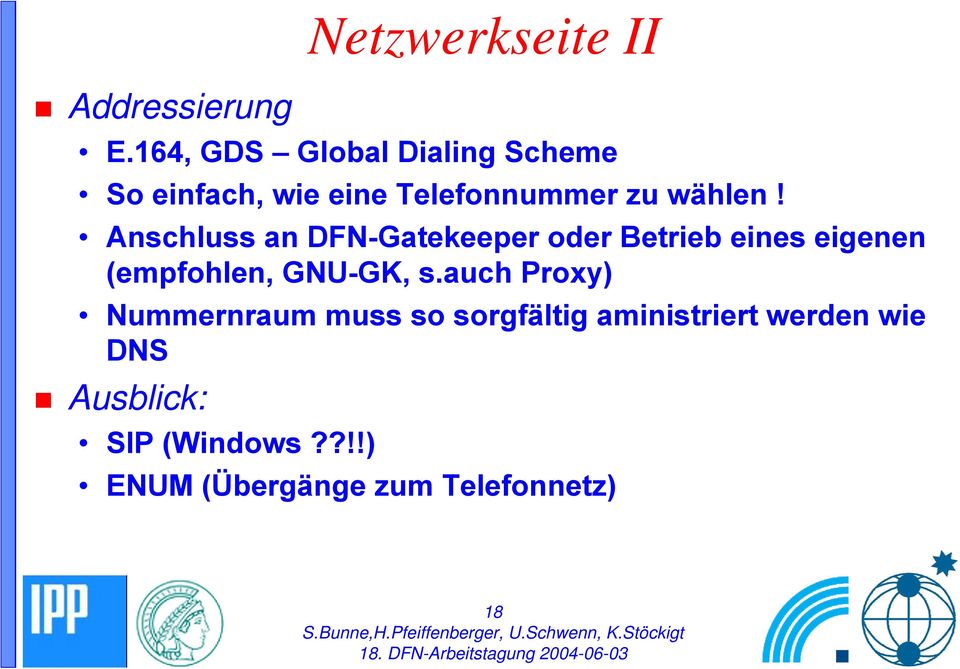Anschluss an DFN-Gatekeeper oder Betrieb eines eigenen (empfohlen, GNU-GK, s.