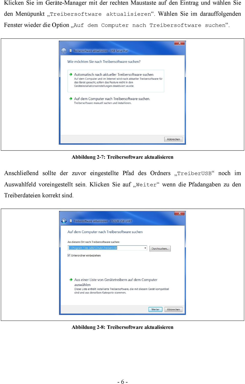 Abbildung 2-7: Treibersoftware aktualisieren Anschließend sollte der zuvor eingestellte Pfad des Ordners TreiberUSB noch im