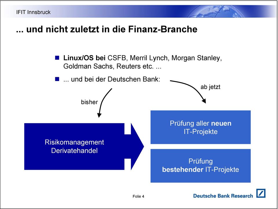 ...... und bei der Deutschen Bank: ab jetzt bisher Risikomanagement