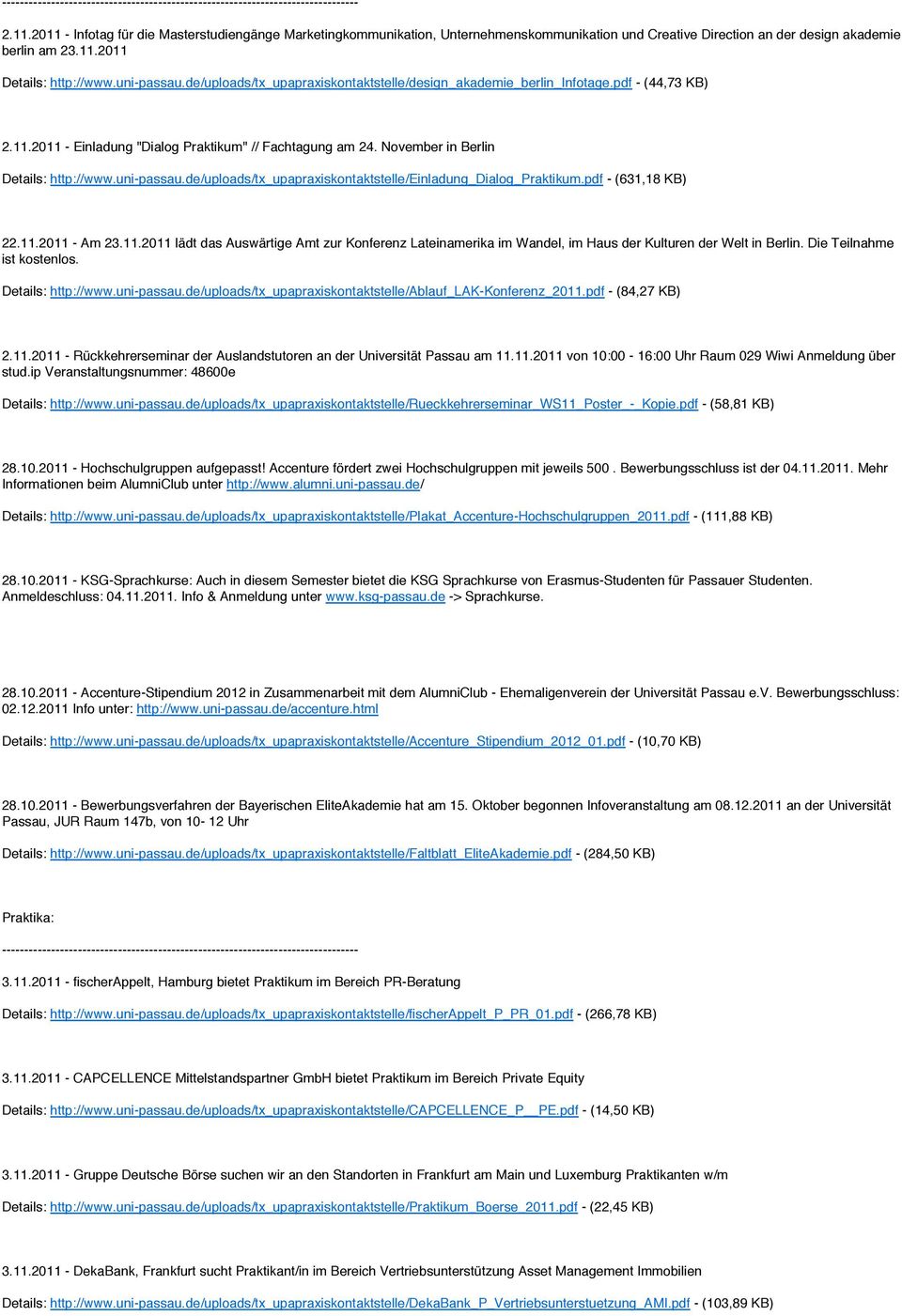 de/uploads/tx_upapraxiskontaktstelle/einladung_dialog_praktikum.pdf - (631,18 KB) 22.11.2011 - Am 23.11.2011 lädt das Auswärtige Amt zur Konferenz Lateinamerika im Wandel, im Haus der Kulturen der Welt in Berlin.