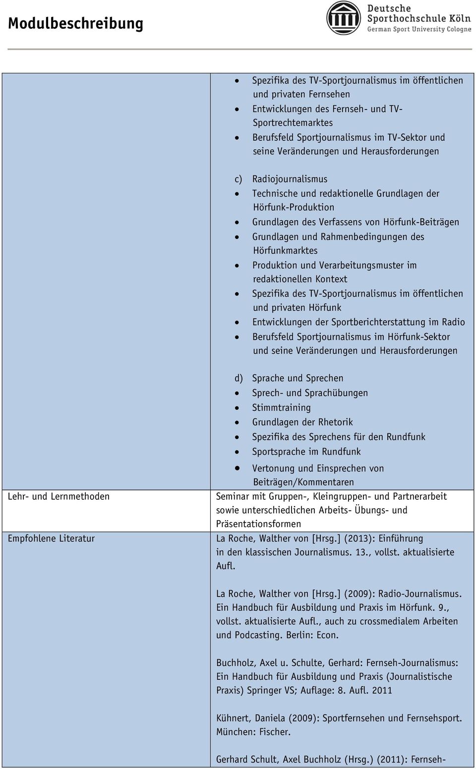 Hörfunkmarktes Produktion und Verarbeitungsmuster im redaktionellen Kontext Spezifika des TV-Sportjournalismus im öffentlichen und privaten Hörfunk Entwicklungen der Sportberichterstattung im Radio