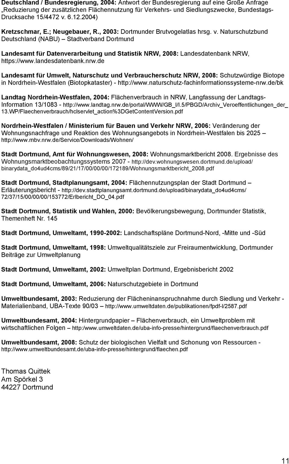 Naturschutzbund Deutschland (NABU) Stadtverband Dortmund Landesamt für Datenverarbeitung und Statistik NRW, 2008: Landesdatenbank NRW, https://www.landesdatenbank.nrw.