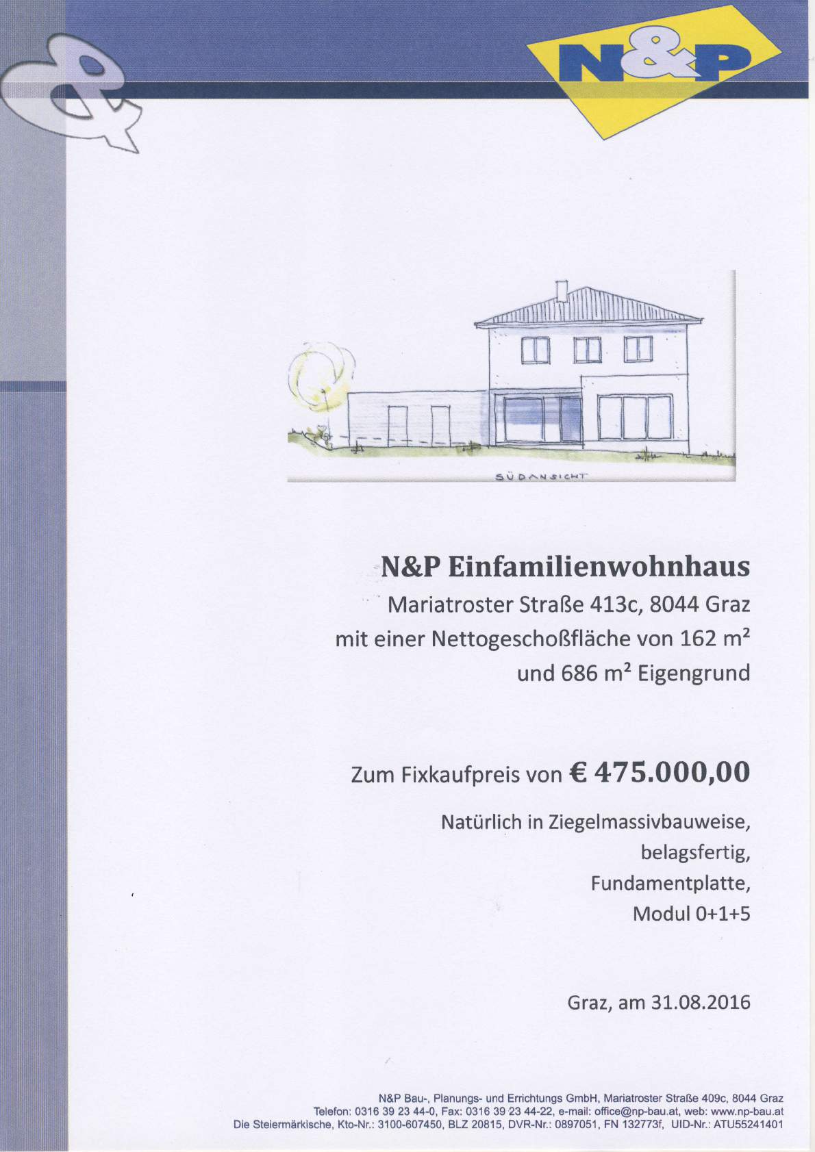 N&P Einfamilienwohnhaus Mariatroster Straße 4L3c, 8044 Graz mit einer Nettogeschoßfläche von t62 mz und 686 m2 Eigengrund Zum Fixkaufpreis von C 47 5.