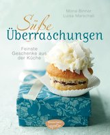 UNVERKÄUFLICHE LESEPROBE Mona Binner, Luisa Marschall Süße Überraschungen Feinste Geschenke aus der Küche Gebundenes Buch mit Schutzumschlag, 144 Seiten, 21,0 x 26,0 cm ISBN: 978-3-572-08134-9