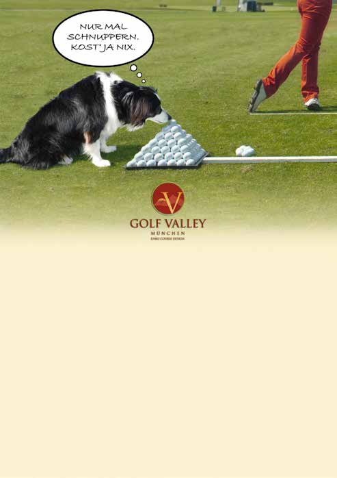 Valleyer Gmoabladl Dezember 2016 Gegen Vorlage dieser Anzeige pro Person 199,- statt 249,-! Kostenfreies Schnuppergolfen jeden Sonntag von 12 14 Uhr Einfach anmelden: info@golfvalley.