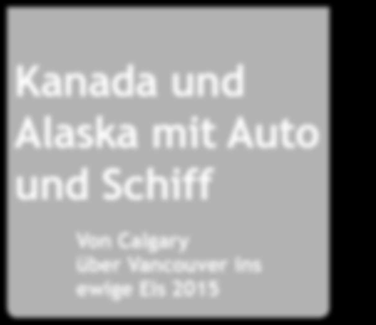 Kanada und Alaska mit Auto Bildunterschrift und Schiff Bildunterschrift Von Calgary