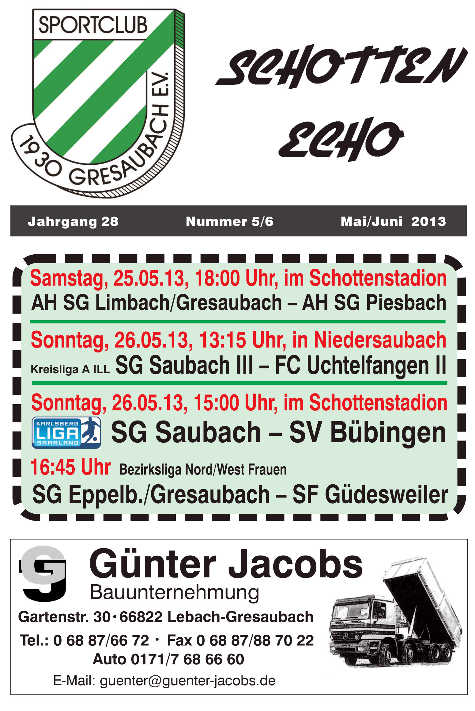 Rückschau 1. Mannschaft Freitag, 19.04.13 SG Saubach SV Hasborn 2:2 Die erste Chance hatten die Gäste aus Hasborn, doch Torhüter Eric Nothof konnte gegen den freistehenden Stürmer parieren.