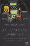 Für Kinder Experimentier-Ideen Für Kinder und Teens n Hans-Walter Euhus Das vergessene Experiment In einer Zeitreise ins Paris des 19.