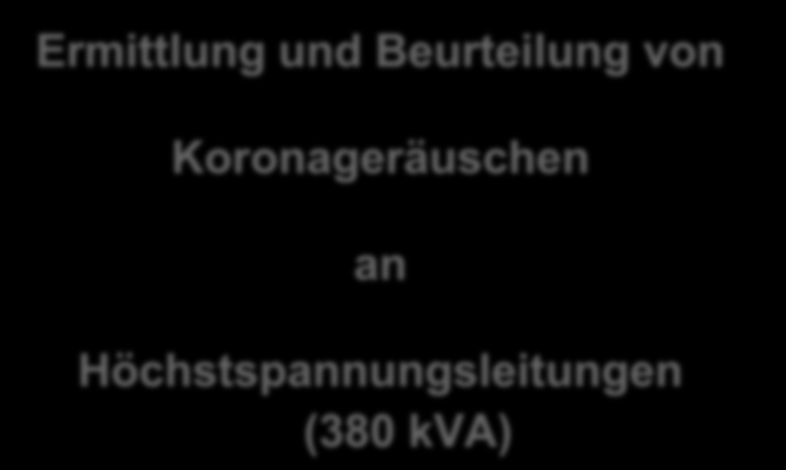 Energie Ermittlung und Beurteilung von Koronageräuschen an Höchstspannungsleitungen (380 kva) TÜV SÜD Industrie